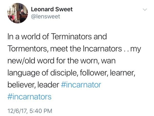 Leonard Sweet on Twitter: Incarnators