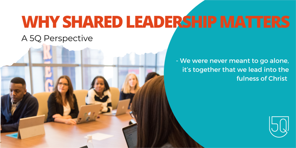 Why Shared Leadership Matters - A 5Q Perspective